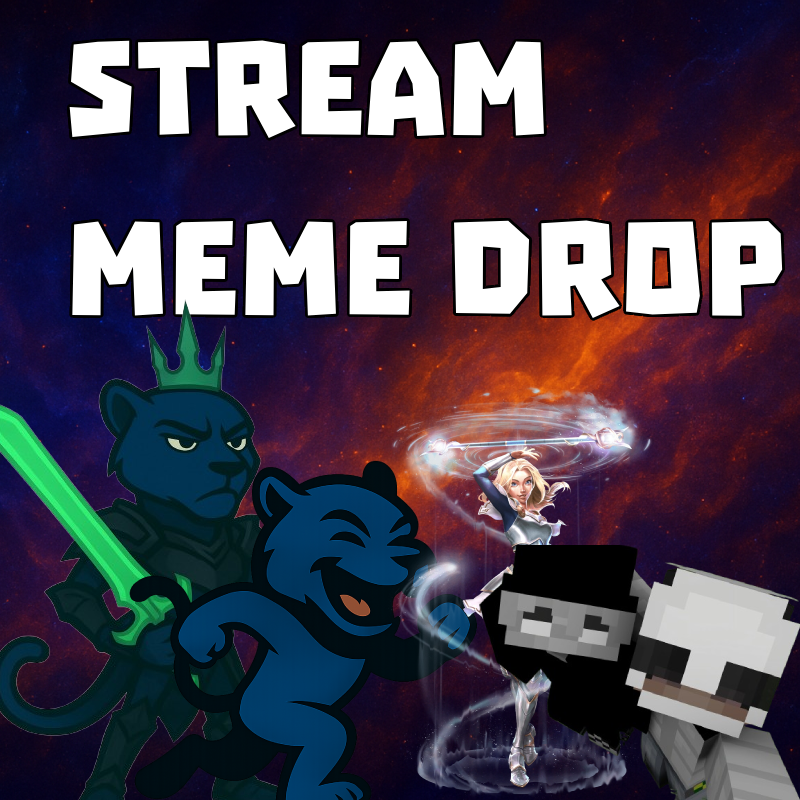 STREAM MEME DROP
